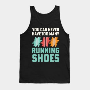 You Can Never Have Too Many Running Shoes Addict Tank Top